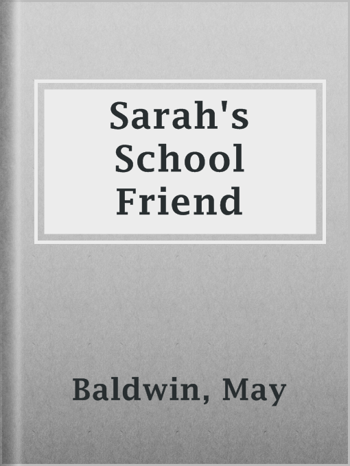 Title details for Sarah's School Friend by May Baldwin - Available